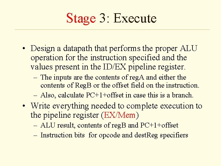 Stage 3: Execute • Design a datapath that performs the proper ALU operation for