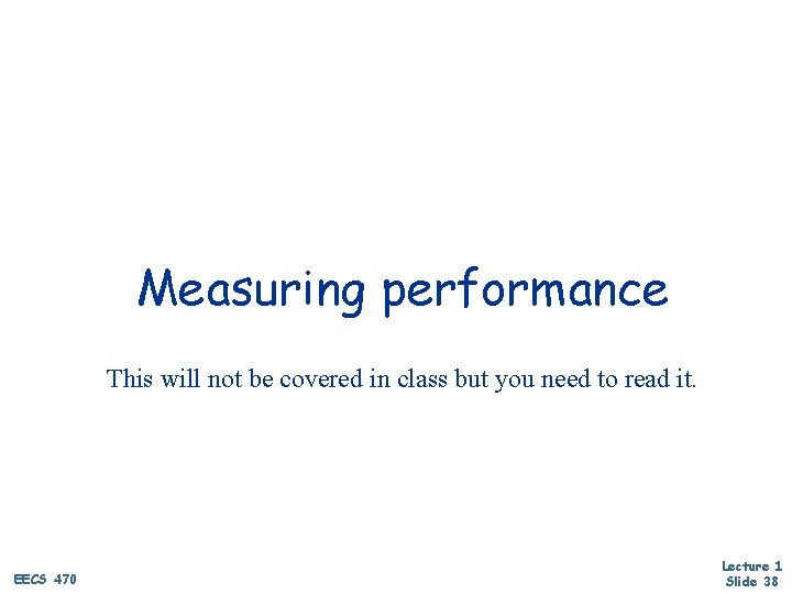 Measuring performance This will not be covered in class but you need to read