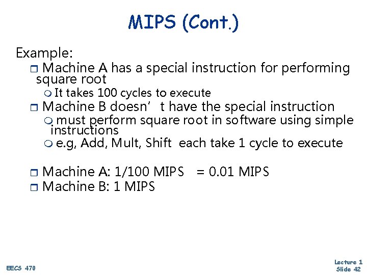 MIPS (Cont. ) Example: r Machine A has a special instruction for performing square