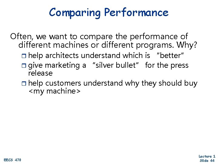 Comparing Performance Often, we want to compare the performance of different machines or different