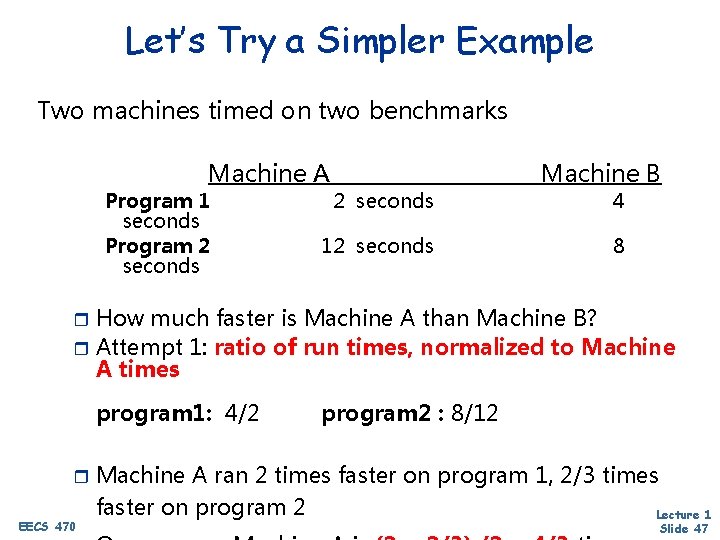 Let’s Try a Simpler Example Two machines timed on two benchmarks Machine A Program