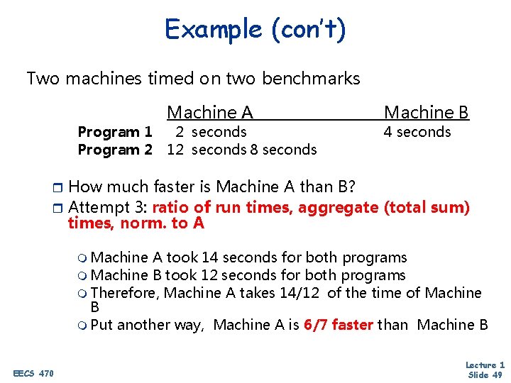 Example (con’t) Two machines timed on two benchmarks Program 1 Program 2 Machine A