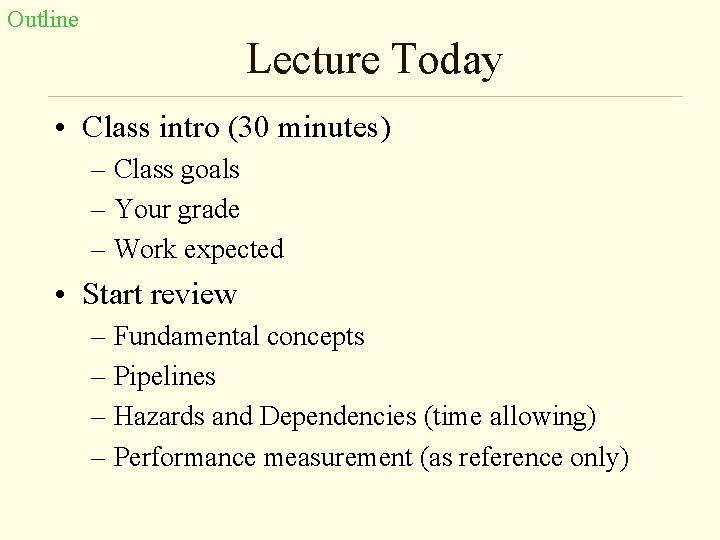 Outline Lecture Today • Class intro (30 minutes) – Class goals – Your grade
