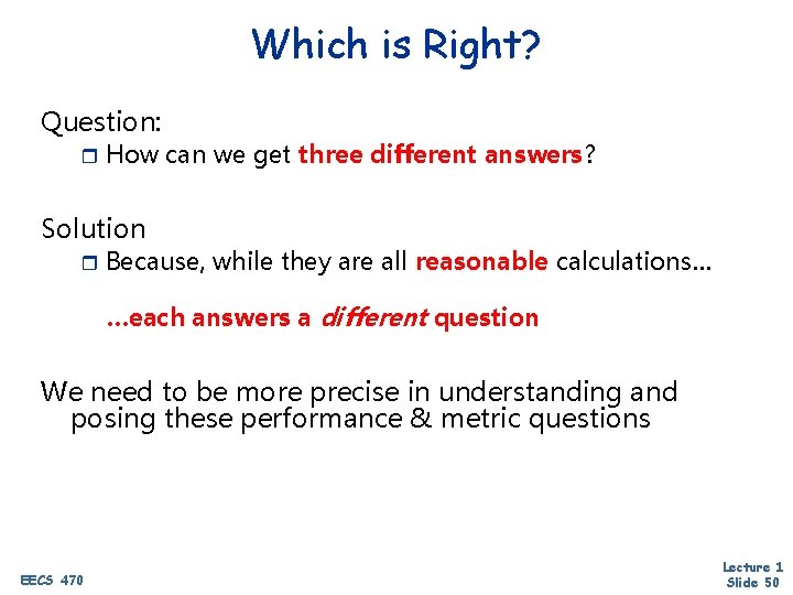 Which is Right? Question: r How can we get three different answers? Solution r