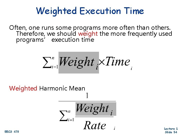 Weighted Execution Time Often, one runs some programs more often than others. Therefore, we