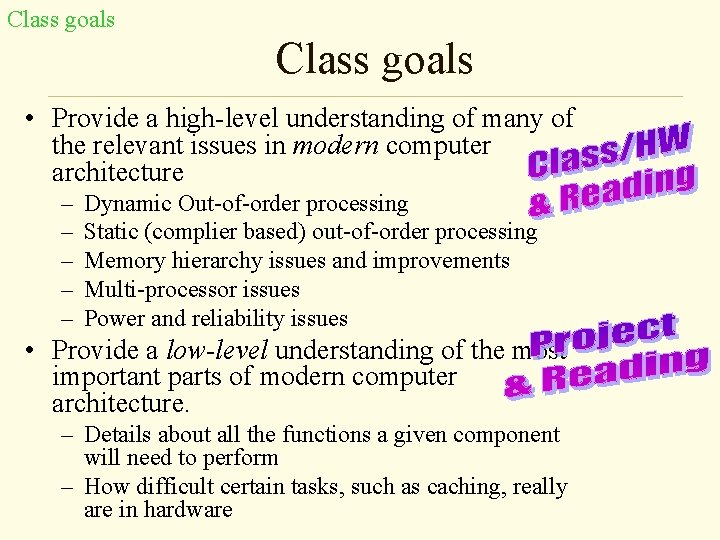 Class goals • Provide a high-level understanding of many of the relevant issues in