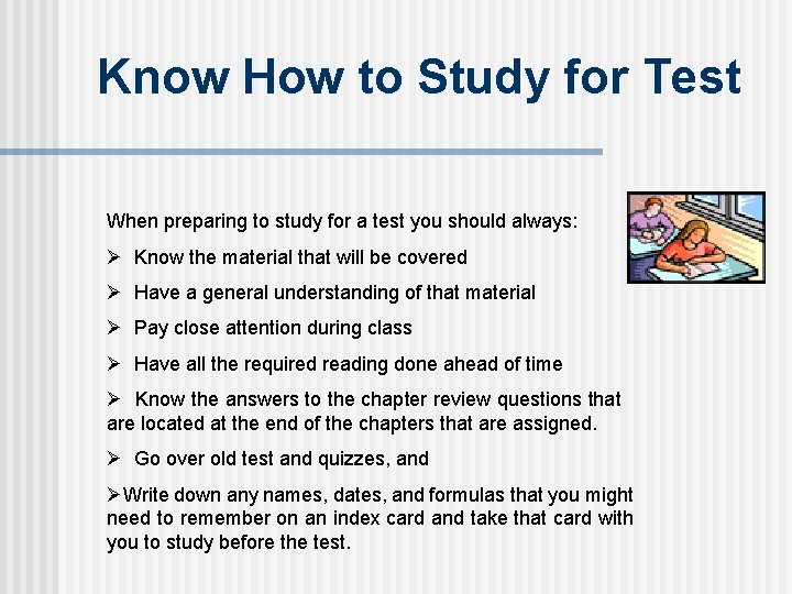 Know How to Study for Test When preparing to study for a test you