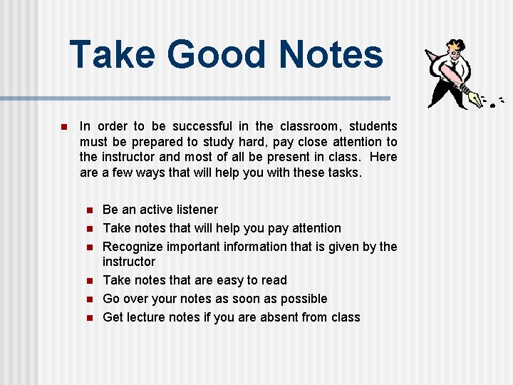 Take Good Notes n In order to be successful in the classroom, students must