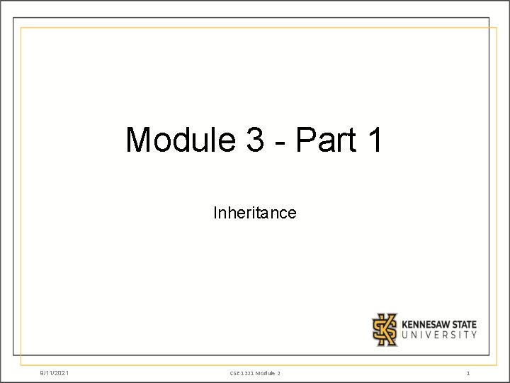 Module 3 - Part 1 Inheritance 9/11/2021 CSE 1321 Module 2 1 