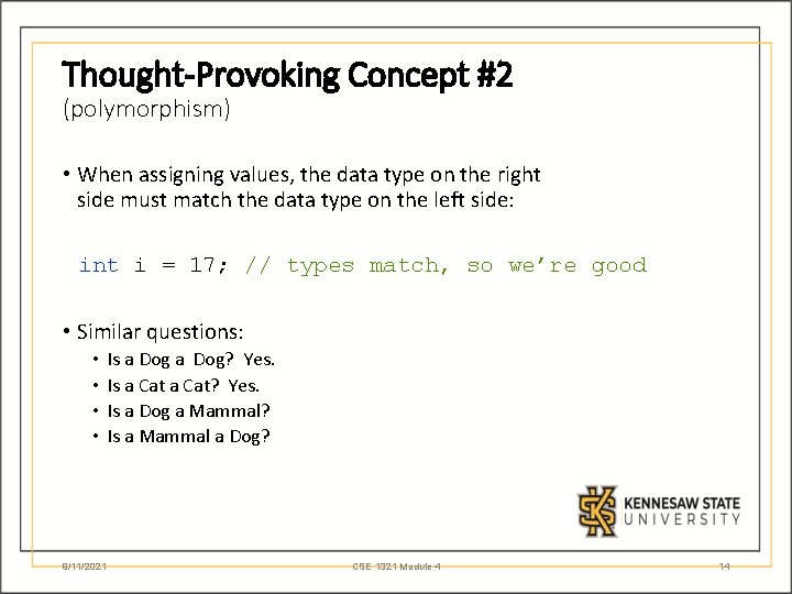 Thought-Provoking Concept #2 (polymorphism) • When assigning values, the data type on the right