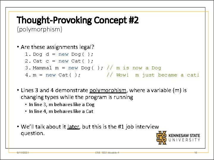 Thought-Provoking Concept #2 (polymorphism) • Are these assignments legal? 1. Dog d = new