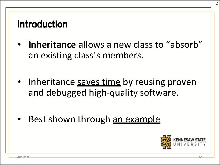 2 Introduction • Inheritance allows a new class to “absorb” an existing class’s members.
