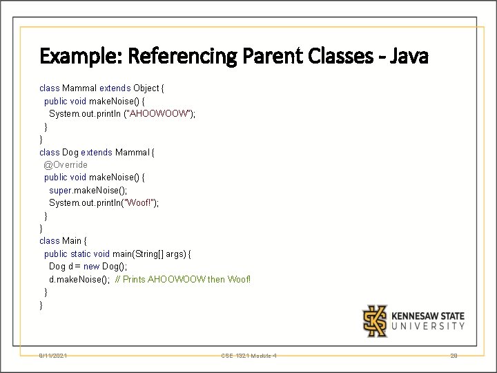 Example: Referencing Parent Classes - Java class Mammal extends Object { public void make.