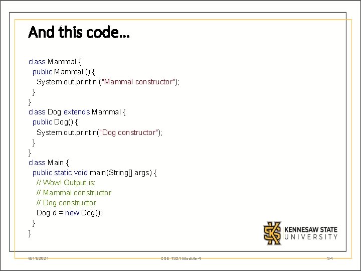 And this code… class Mammal { public Mammal () { System. out. println ("Mammal