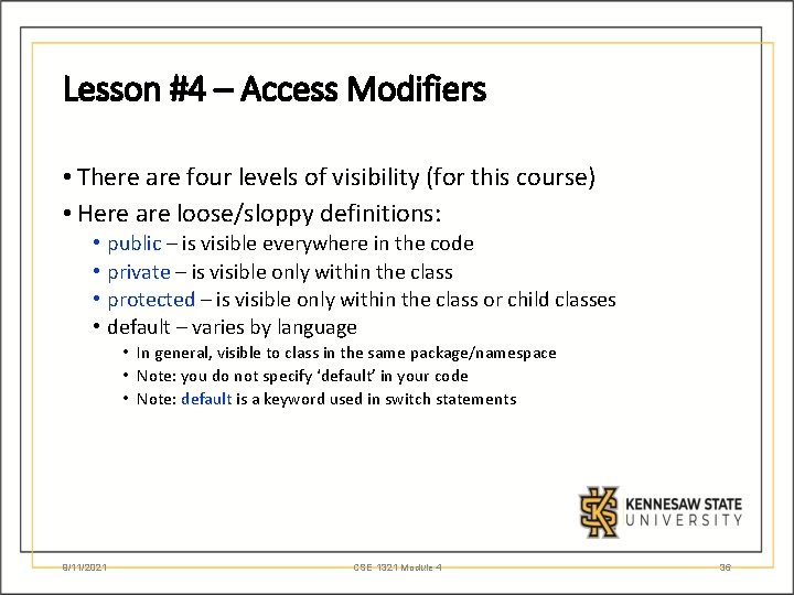 Lesson #4 – Access Modifiers • There are four levels of visibility (for this