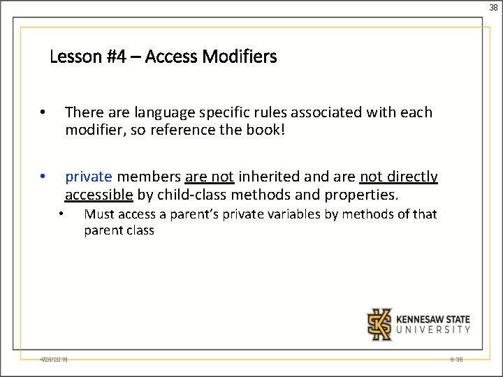 38 Lesson #4 – Access Modifiers • There are language specific rules associated with