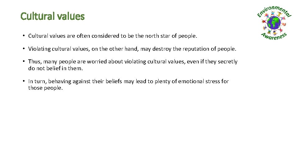 Cultural values • Cultural values are often considered to be the north star of