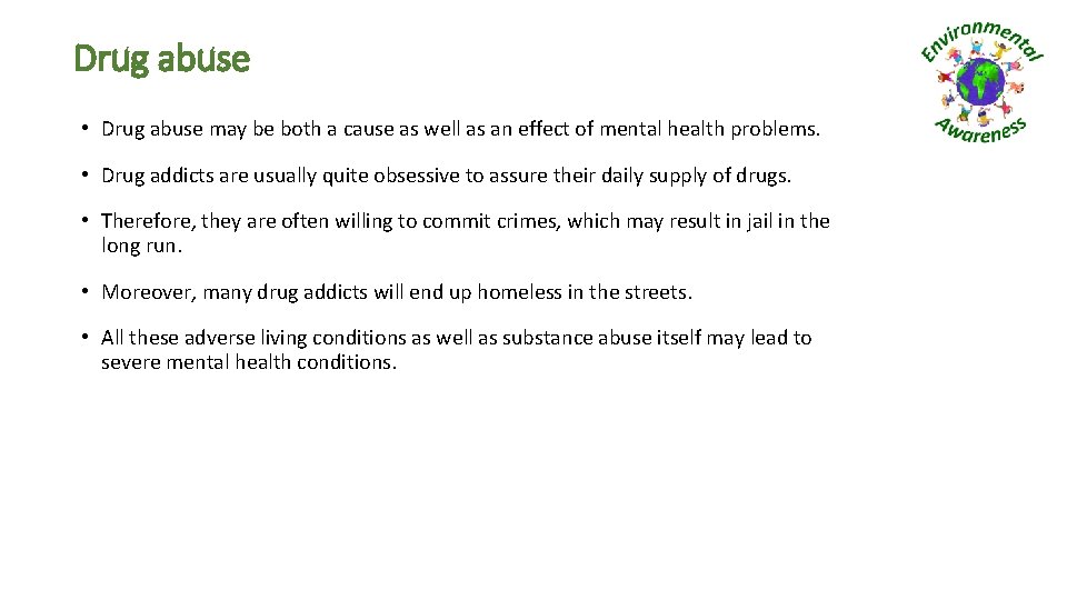 Drug abuse • Drug abuse may be both a cause as well as an