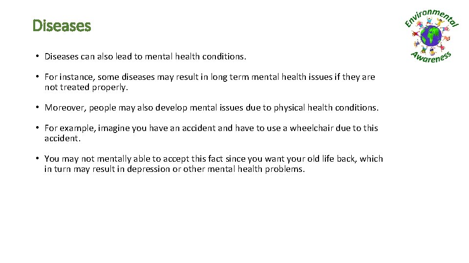 Diseases • Diseases can also lead to mental health conditions. • For instance, some Diseases • Diseases can also lead to mental health conditions. • For instance, some