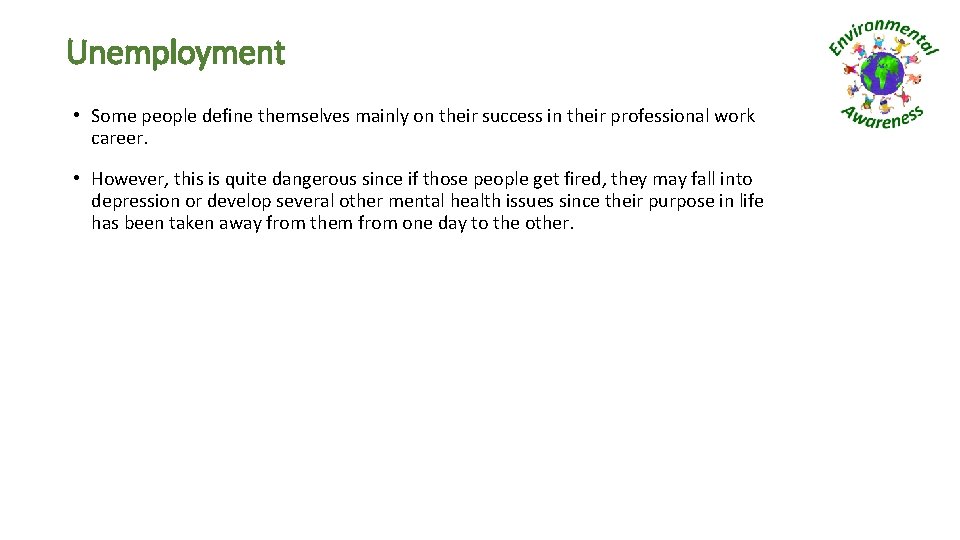 Unemployment • Some people define themselves mainly on their success in their professional work Unemployment • Some people define themselves mainly on their success in their professional work