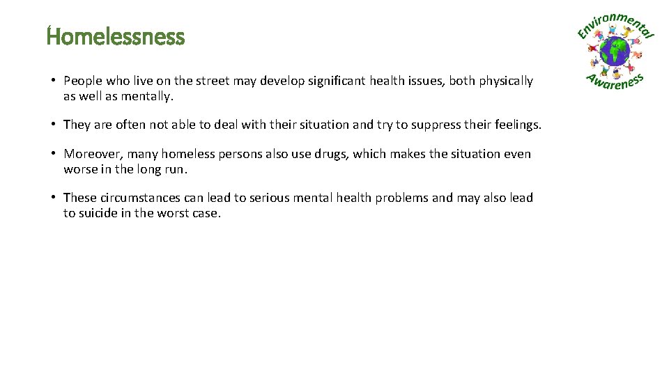 Homelessness • People who live on the street may develop significant health issues, both