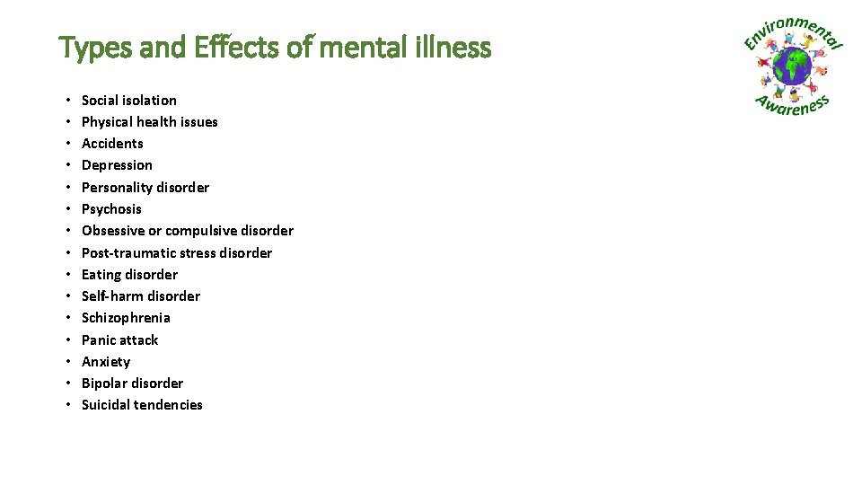 Types and Effects of mental illness • • • • Social isolation Physical health