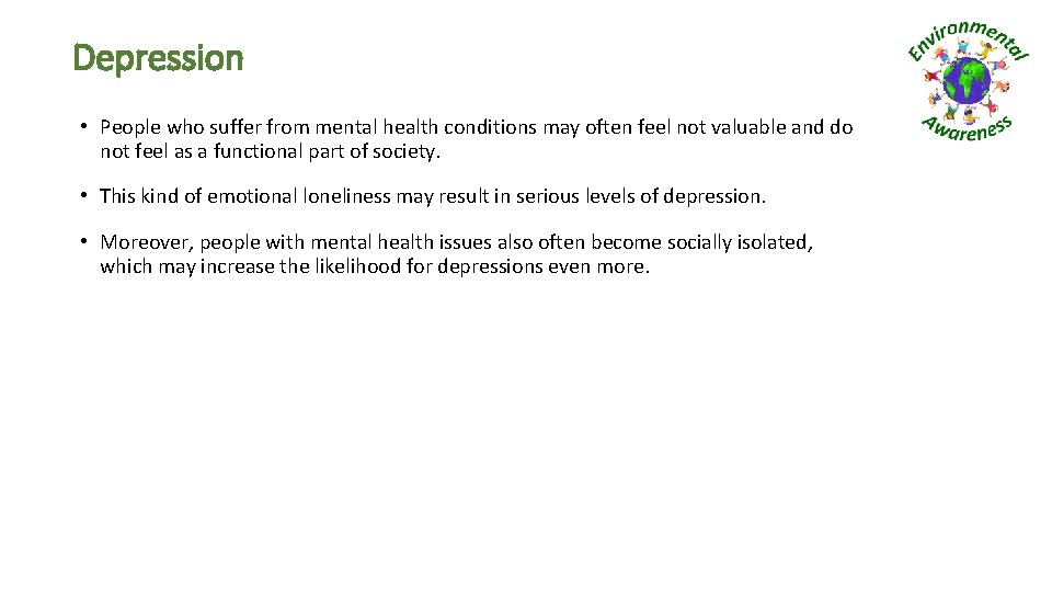 Depression • People who suffer from mental health conditions may often feel not valuable Depression • People who suffer from mental health conditions may often feel not valuable