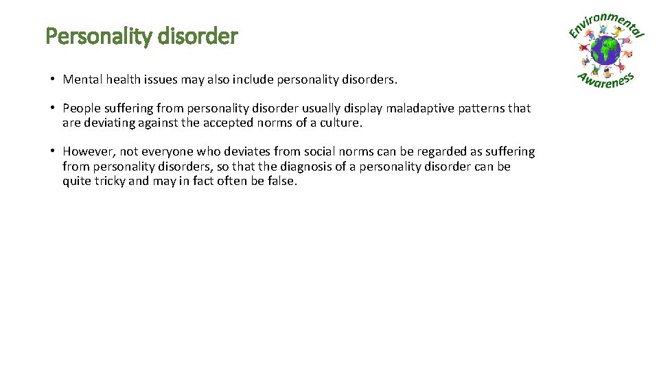 Personality disorder • Mental health issues may also include personality disorders. • People suffering Personality disorder • Mental health issues may also include personality disorders. • People suffering