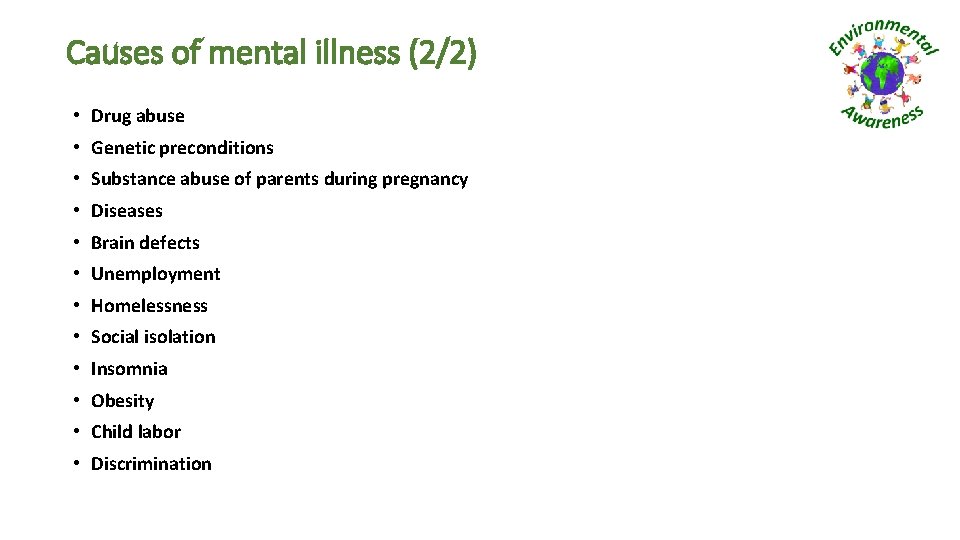 Causes of mental illness (2/2) • Drug abuse • Genetic preconditions • Substance abuse