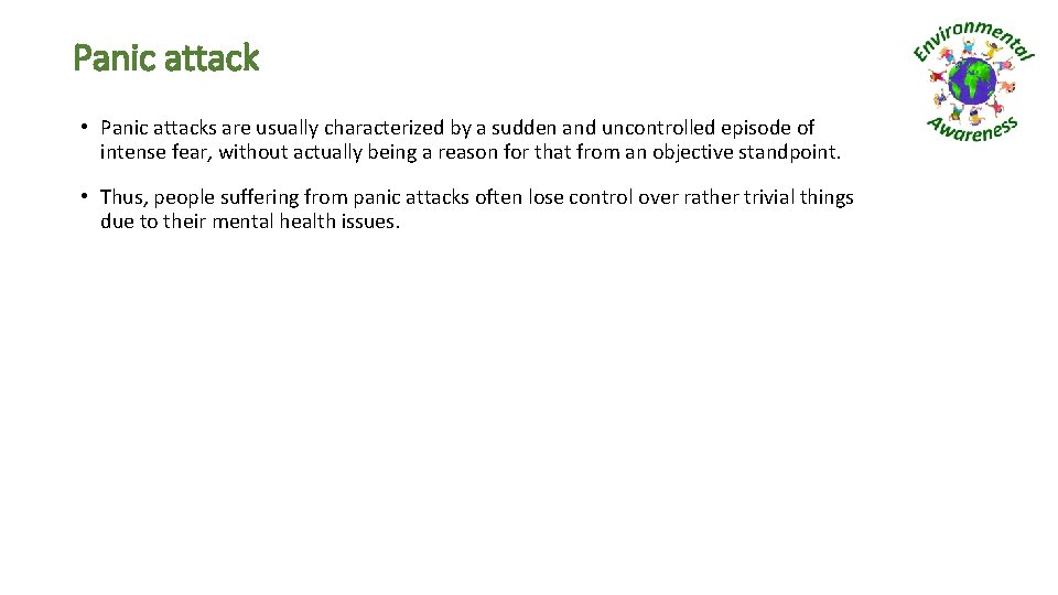 Panic attack • Panic attacks are usually characterized by a sudden and uncontrolled episode