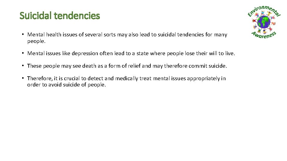 Suicidal tendencies • Mental health issues of several sorts may also lead to suicidal Suicidal tendencies • Mental health issues of several sorts may also lead to suicidal