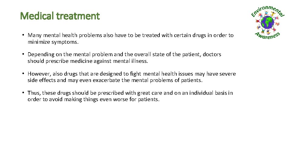 Medical treatment • Many mental health problems also have to be treated with certain Medical treatment • Many mental health problems also have to be treated with certain