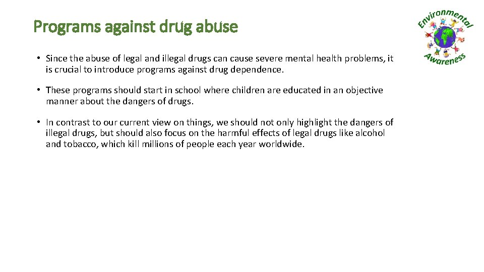 Programs against drug abuse • Since the abuse of legal and illegal drugs can