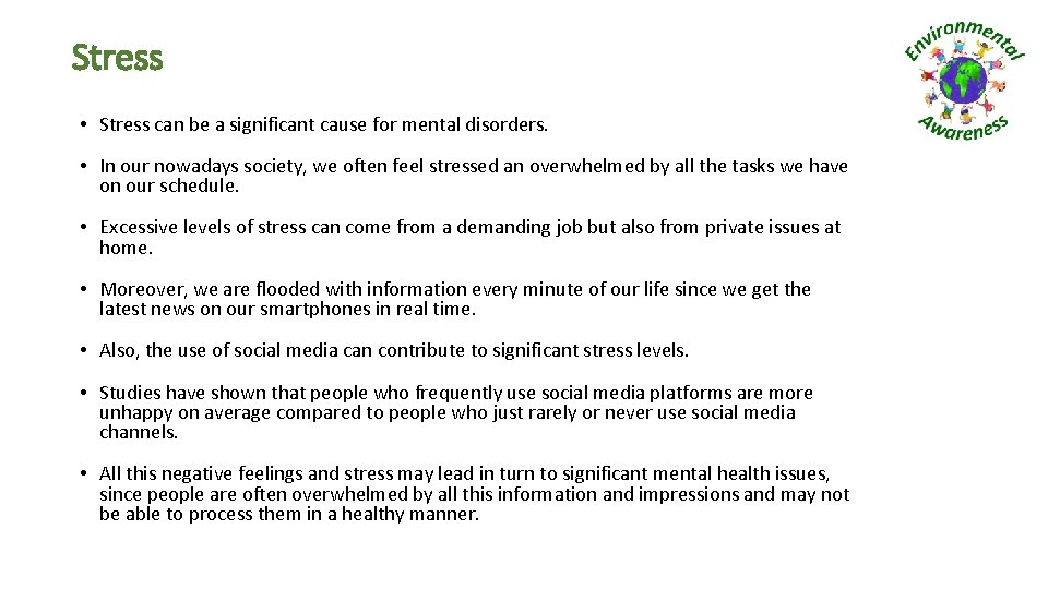 Stress • Stress can be a significant cause for mental disorders. • In our