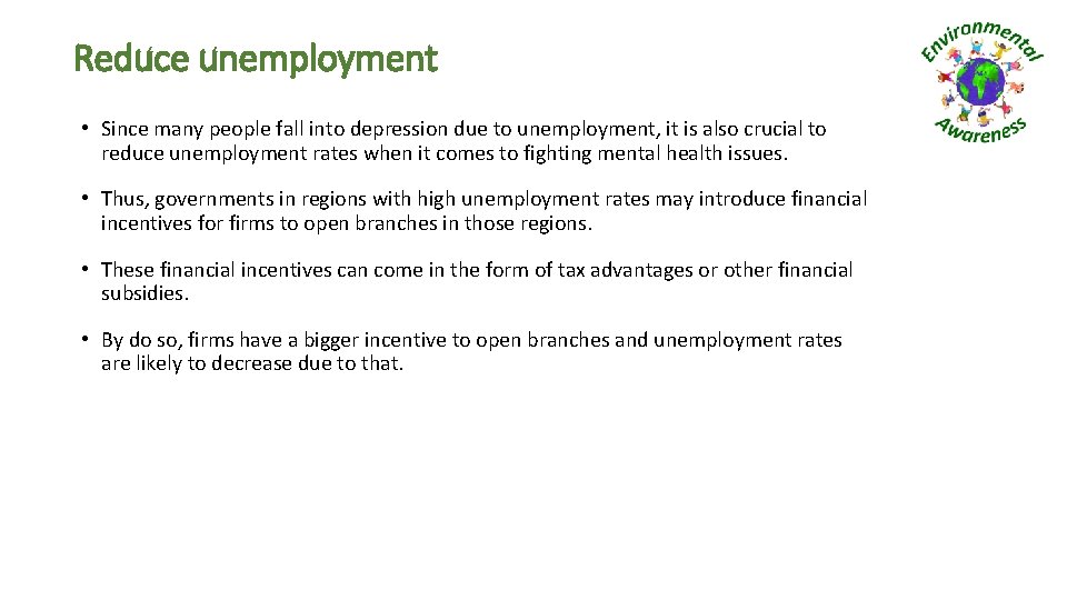 Reduce unemployment • Since many people fall into depression due to unemployment, it is