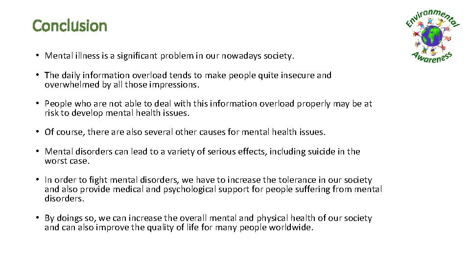 Conclusion • Mental illness is a significant problem in our nowadays society. • The