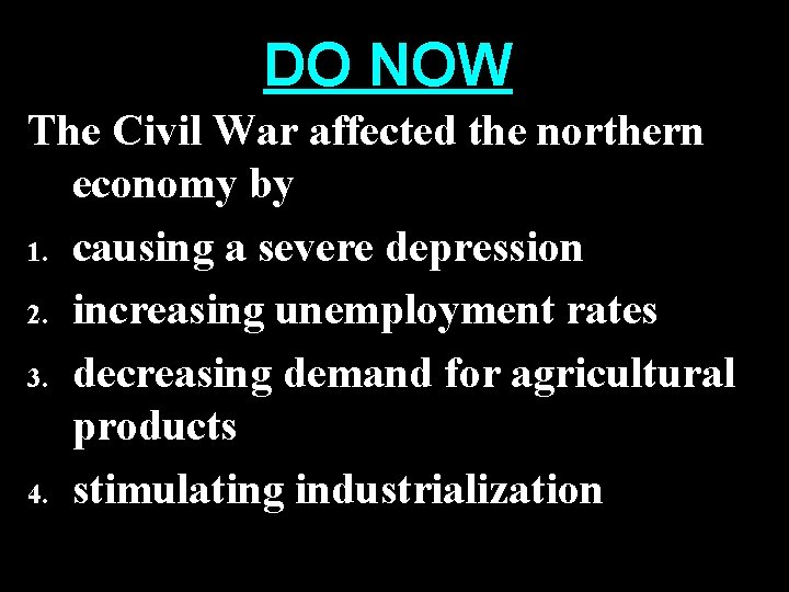 DO NOW The Civil War affected the northern economy by 1. causing a severe DO NOW The Civil War affected the northern economy by 1. causing a severe