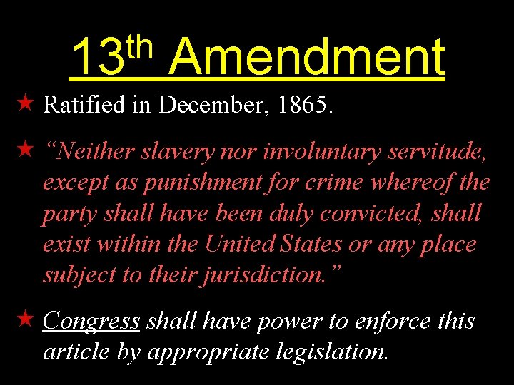 th 13 Amendment « Ratified in December, 1865. « “Neither slavery nor involuntary servitude, th 13 Amendment « Ratified in December, 1865. « “Neither slavery nor involuntary servitude,
