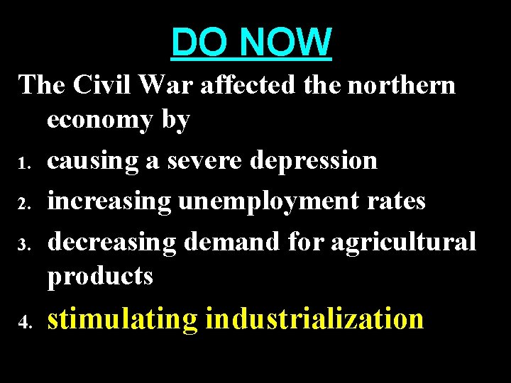 DO NOW The Civil War affected the northern economy by 1. causing a severe