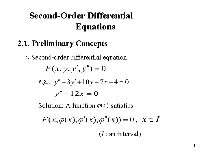 Second-Order Differential Equations 2. 1. Preliminary Concepts ○ Second-order differential equation e. g. ,