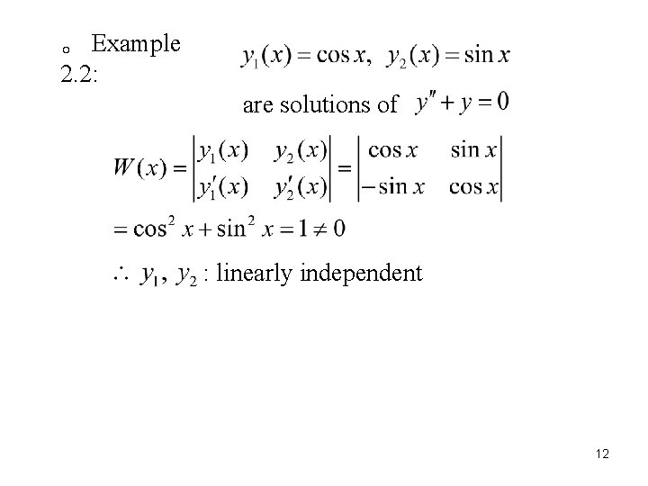 。 Example 2. 2: are solutions of : linearly independent 12 