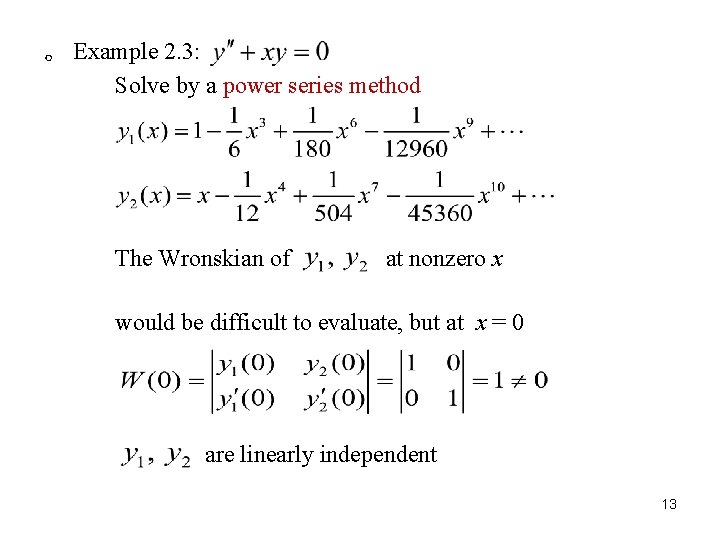 。 Example 2. 3: Solve by a power series method The Wronskian of at