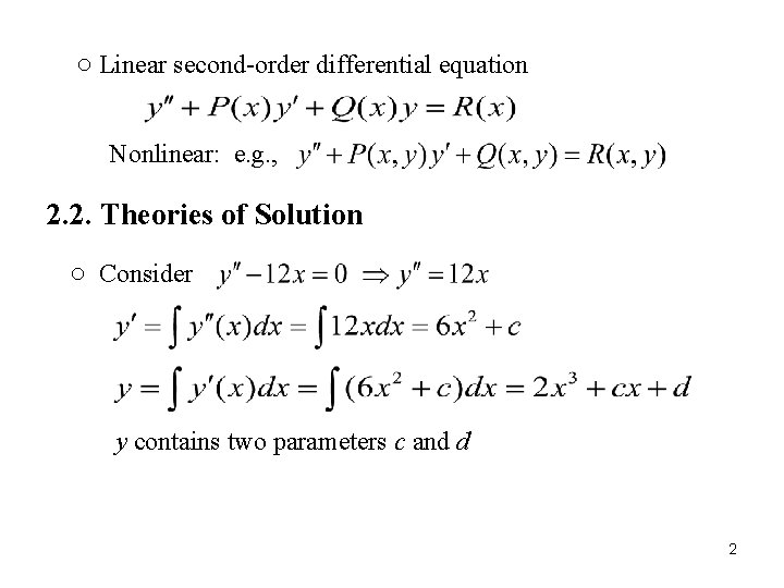 ○ Linear second-order differential equation Nonlinear: e. g. , 2. 2. Theories of Solution