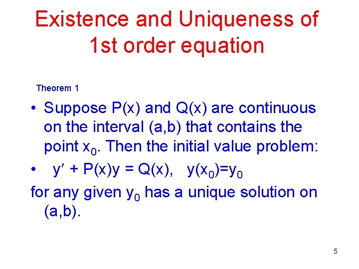 Existence and Uniqueness of 1 st order equation Theorem 1 • Suppose P(x) and