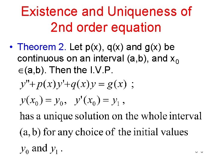 Existence and Uniqueness of 2 nd order equation • Theorem 2. Let p(x), q(x)