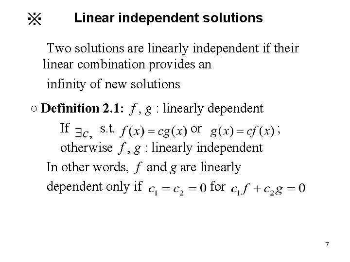 ※ Linear independent solutions Two solutions are linearly independent if their linear combination provides