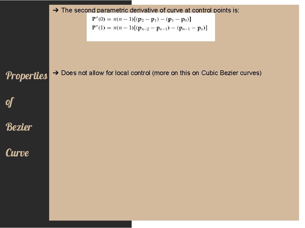 ➔ The second parametric derivative of curve at control points is: Properties of Bezier