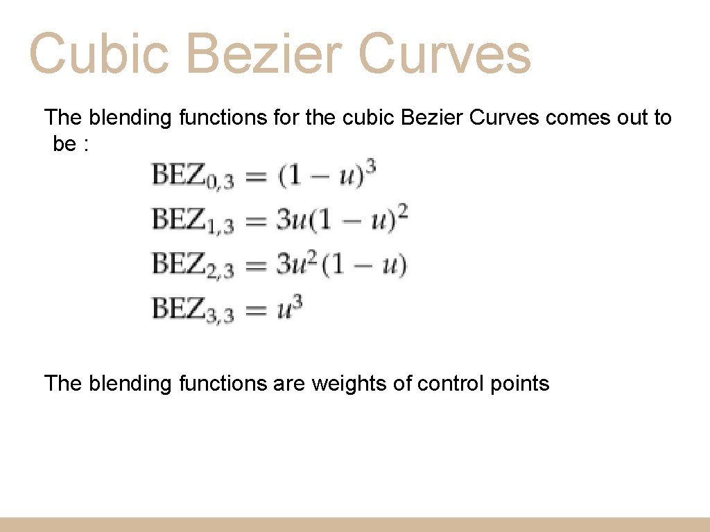 Cubic Bezier Curves The blending functions for the cubic Bezier Curves comes out to