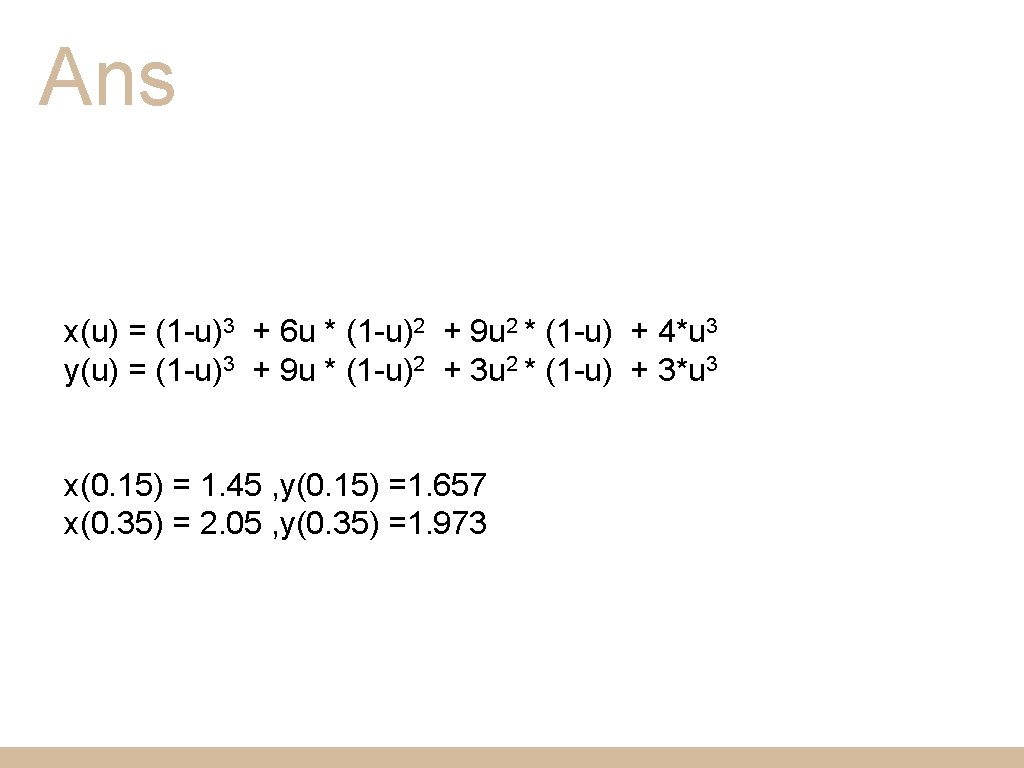 Ans x(u) = (1 -u)3 + 6 u * (1 -u)2 + 9 u