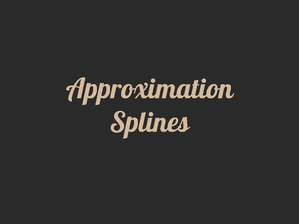 Approximation Splines 